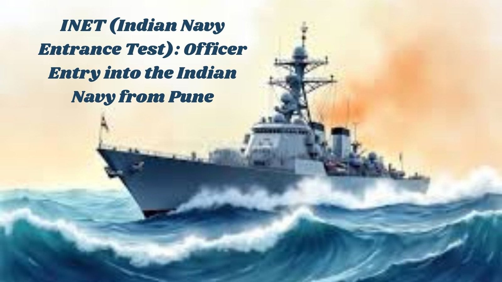 A Comprehensive Guide to Officer Entry into the Indian Navy from Pune (2)